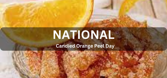 National Candied Orange Peel Day [राष्ट्रीय कैंडिड ऑरेंज पील दिवस]